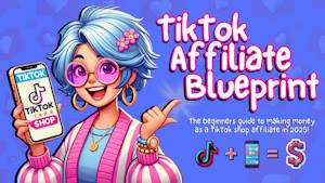 TikTok Shop Affiliate Blueprint